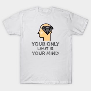 Your Only Limit Is Your Mind T-Shirt